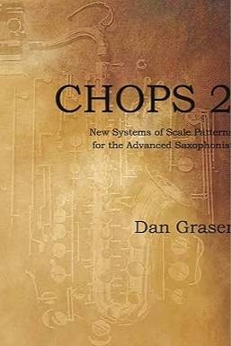 CHOPS 2: New Systems of Scale Patterns for the Advanced Saxophonist